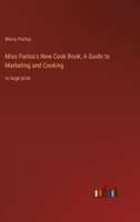 Miss Parloa's New Cook Book; A Guide to Marketing and Cooking: in large print 3368357158 Book Cover