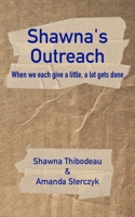 Shawna's Outreach: When we each give a little, a lot gets done B0CFCPFR4T Book Cover