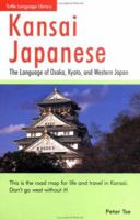 Kansai Japanese: The Language of Osaka, Kyoto, and Western Japan 0804818681 Book Cover