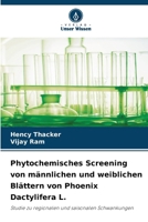 Phytochemisches Screening von männlichen und weiblichen Blättern von Phoenix Dactylifera L. 6207362373 Book Cover