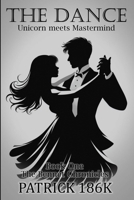 The Dance: Unicorn meets Mastermind B0DYNKJ3BG Book Cover