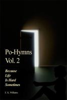 Po-Hymns Vol. 2: Because Life Is Hard Sometimes 1480934976 Book Cover