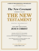 The New Covenant Commonly Called the New Testament of Our Lord and Saviour Jesus Christ (Revised Version / "American Standard Version"): Revised A.D. ... of the American Revision Committee A.D. 1900 1971691062 Book Cover