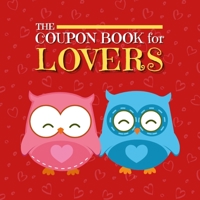 Coupon Book for Lovers: Romantic Coupons to Spark Love and Intimacy in Your Relationship | Ideal Gift for Couples | Unique Gift Idea for Spouse 1312653175 Book Cover