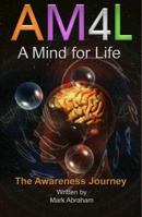 A Mind for Life: The Awareness Journey 0982982100 Book Cover