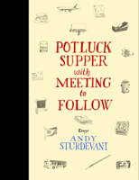 Potluck Supper with Meeting to Follow: Essays 1566893372 Book Cover