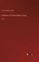 A Memoir of Charles Mayne Young: Vol. II 3382162849 Book Cover