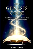 The Genesis Code: Unlock Your Soul's Blueprint in the Bible to Manifest Your Highest Purpose B0FPB3QSCV Book Cover