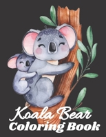 Koala Bear Coloring Book B09JJ9GHR9 Book Cover