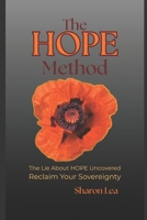 The HOPE Method: The Lie About HOPE Uncovered - Reclaim Your Sovereignty B0FTGDXXDG Book Cover