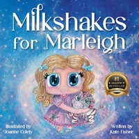 Milkshakes for Marleigh: A Story of Magic, Mateship, & Life-Saving Kindness 1956837884 Book Cover