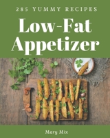 285 Yummy Low-Fat Appetizer Recipes: A Yummy Low-Fat Appetizer Cookbook You Will Love B08HRZJ4F8 Book Cover