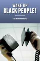 Wake up Black people!: Before It's Too Late 150589560X Book Cover
