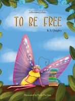 To Be Free (A Butterfly's Tale) B0CJ1X8WNC Book Cover