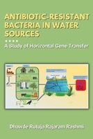Antibiotic-resistant Bacteria in Water Sources: a Study of Horizontal Gene Transfer 3598549245 Book Cover