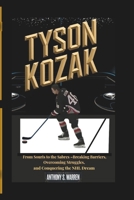 TYSON KOZAK: From Souris to the Sabres – Breaking Barriers, Overcoming Struggles, and Conquering the NHL Dream B0DQYPHZKP Book Cover