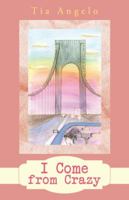 I Come from Crazy 1504374789 Book Cover