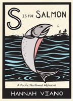 S is for Salmon: A Pacific Northwest Alphabet 1570618739 Book Cover