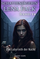 Das Labyrinth der Nacht (Schattenjägerin Lena Falk 14): Urban-Fantasy-Mystery in Europa - Der Schleier der Mythen (German Edition) B0GHYW8BCC Book Cover