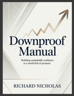Downproof Manual: Building Unshakable Resilience in a World full of Pressure 1105360202 Book Cover