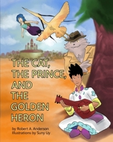 The Cat, the Prince, and the Golden Heron 0989189554 Book Cover