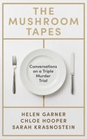 The Mushroom Tapes: Conversations about a Triple Murder Trial 1399639579 Book Cover