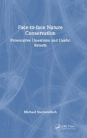 Face-to-face Nature Conservation: Provocative Questions and Useful Retorts 1041280505 Book Cover