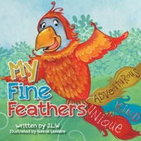 My Fine Feathers: Book Three in the Nature Nurtures Storybook Series 0228825350 Book Cover
