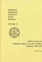Deir El-Ballas: Preliminary Report on the Deir El-Ballas Expedition, 1980-1986 (American Research Center in Egypt Reports, Vol 12) 0936770244 Book Cover