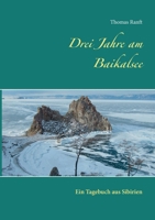 Drei Jahre am Baikalsee: Ein Tagebuch aus Sibirien 3748129661 Book Cover