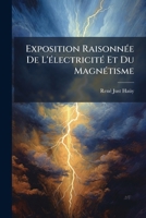 Exposition RaisonnÃ(c)e De L'Ã(c)lectricitÃ(c) Et Du MagnÃ(c)tisme (French Edition) 1024311457 Book Cover