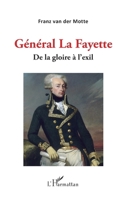 Général La Fayette: De la gloire à l'exil (French Edition) 2343200084 Book Cover