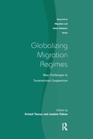 Globalizing Migration Regimes: New Challenges to Transnational Cooperation 0367604078 Book Cover