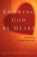 Knowing God by Heart 1414108176 Book Cover