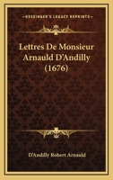 Lettres de monsieur Arnauld d'Andilly 1147689482 Book Cover