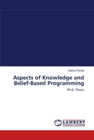 Aspects of Knowledge and Belief-Based Programming: Ph.D. Thesis 3838313674 Book Cover