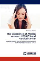 The Experience of African Women: HIV/AIDS and Cervical Cancer 384841659X Book Cover