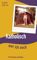 Katholisch war ich auch 3753459658 Book Cover