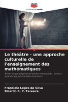 Le théâtre - une approche culturelle de l'enseignement des mathématiques (French Edition) 6208286476 Book Cover