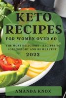 Keto Recipes for Women Over 60: The Most Delicious Recipes to Lose Weight and Be Healthy 1804508969 Book Cover