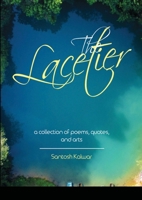 The Lacetier: a collection of poems, quotes, and arts 179478697X Book Cover