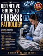 THE DEFINITIVE GUIDE TO FORENSIC PATHOLOGY: Principles, Case Studies, Medicolegal Applications & Modern Investigative Practices B0H2DVKSC2 Book Cover
