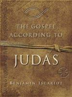 The Gospel According to Judas by Benjamin Iscariot 0312375204 Book Cover