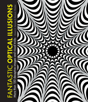 Fantastic Optical Illusions: More Than 150 Deceptive Images and Visual Tricks 178739235X Book Cover