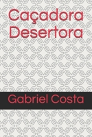 Ca�adora Desertora: Desertora 109294818X Book Cover