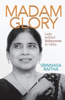 Madam Glory: Lady Behind Babycorns in India 934731112X Book Cover