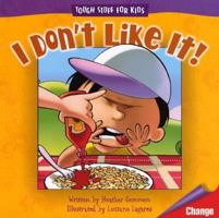 I Don't Like It: Written by Heather Gemmen ; Illustrated by Luciano Lagares (Tough Stuff for Kids Series) 078144036X Book Cover