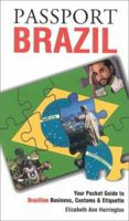 Passport Brazil: Your Pocket Guide to Brazilian Business, Customs & Etiquette (Passport to the World) 1885073186 Book Cover