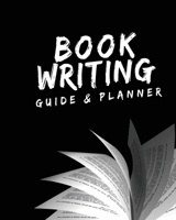 Book Writing Guide & Planner: How to write your first book, become an author, and prepare for publishing 163616109X Book Cover