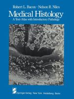 Medical Histology: A Text-Atlas with Introductory Pathology 1461382017 Book Cover